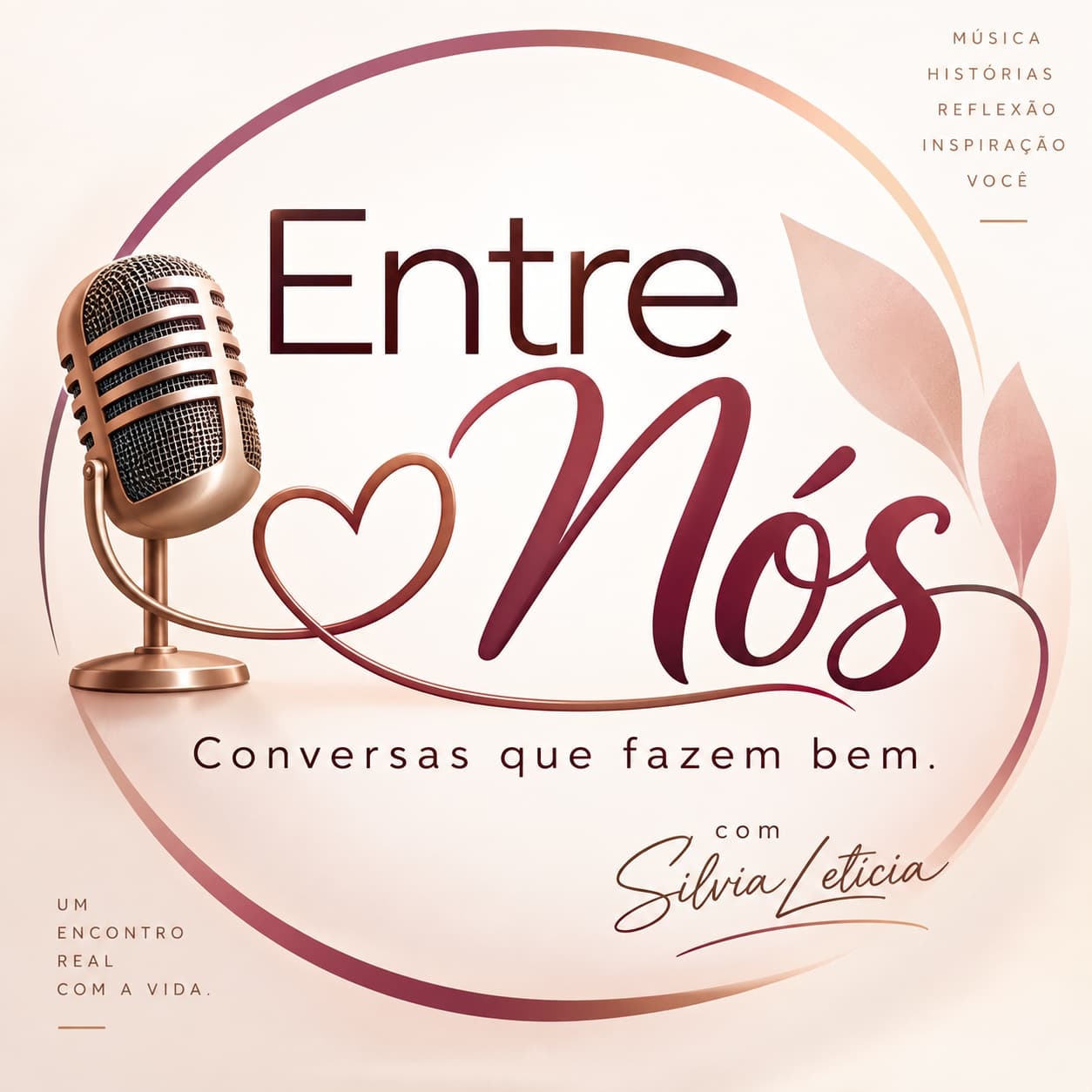 Entre Nós — Conversas que fazem bem, com Sílvia Letícia
